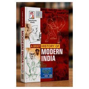 A Brief History of Modern India by Rajiv Ahir published by Spectrum Books, comprehensive Modern Indian History book for UPSC Civil Services, State PCS, SSC, CDS, CAPF and other competitive examinations.