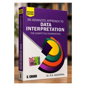 An Advanced Approach to Data Interpretation for Competitive Examinations Revised Edition by Dr. R.S. Aggarwal, comprehensive quantitative aptitude and data interpretation book for Banking, SSC, CAT, MBA entrance, Railway and other competitive exams.