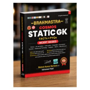 Brahmastra Cosmos Static GK Facts and PYQs NCERT Based English Medium book for UPSC, SSC, Banking, Railway and State Level Competitive Examinations by Mahesh Kumar Barnwal and Indramani Patel.