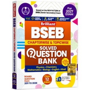 Brilliant BSEB Class 12 Science Chapterwise and Topicwise Solved Question Bank 2027 with Physics Chemistry Mathematics Biology English Hindi Previous Year Board Questions and Model Practice Set