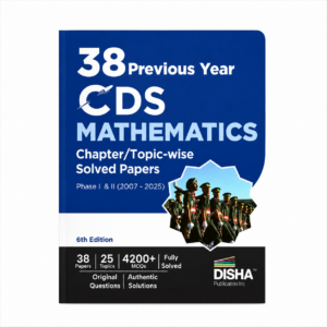 38 Previous Year CDS Mathematics Chapter/Topic-wise Solved Papers (2007–2025) by Disha Publication with 4200+ MCQs and authentic solutions.