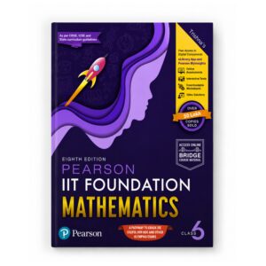 Pearson IIT Foundation Mathematics Class 6 Eighth Edition for JEE Foundation Olympiad NSO Scholarship and Competitive Exam Preparation
