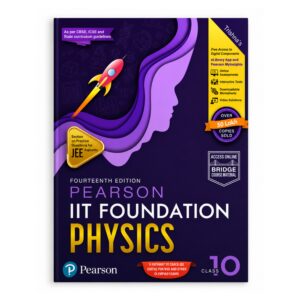 Pearson IIT Foundation Physics Class 10 Fourteenth Edition for JEE Foundation Olympiad NSO NTSE and Competitive Exam Preparation