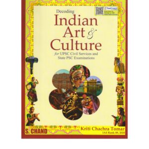 Decoding Indian Art and Culture by Kriti Chachra Tomar for UPSC Civil Services and State PSC examinations covering Indian heritage, art forms, architecture, music, dance, and culture.