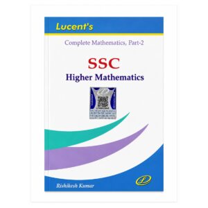 Lucent's Complete Mathematics Part 2 SSC Higher Mathematics English Edition by Rishikesh Kumar for SSC and competitive examinations.