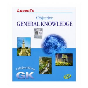 Lucent's Objective General Knowledge English Edition book for UPSC, SSC, Railway, Banking and all competitive examinations.