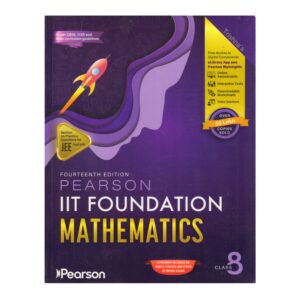 Pearson IIT Foundation Mathematics Class 8 Fourteenth Edition for JEE Foundation Olympiad NSO NTSE and Competitive Exam Preparation