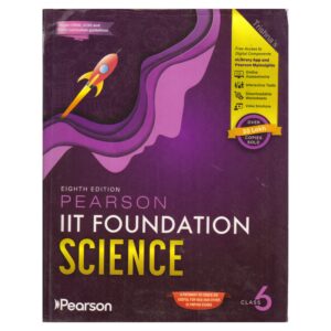 Pearson IIT Foundation Science Class 6 Eighth Edition for JEE Foundation Olympiad NSO Scholarship and Competitive Exam Preparation