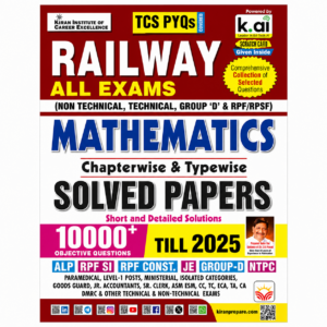 Kiran Railway All Exams Mathematics Chapterwise and Typewise Solved Papers till 2025 with 10000+ objective questions, short and detailed solutions for RRB and Railway recruitment examinations.
