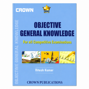 Crown Objective General Knowledge for All Competitive Examinations by Ritesh Kumar, Crown Publications English objective GK book for competitive exams.