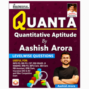Quanta Quantitative Aptitude by Aashish Arora featuring level-wise questions for IBPS PO, SBI PO, RBI Grade B, NABARD, RRB, Insurance AAO, SSC, Banking, and other competitive examinations published by Kiran Institute of Career Excellence.