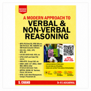 S. Chand A Modern Approach to Verbal and Non-Verbal Reasoning Revised Edition by Dr. R. S. Aggarwal for SSC, Banking, Railway, UPSC, State PSC and other competitive examinations.
