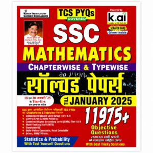 SSC Mathematics Chapterwise & Typewise Solved Papers book with TCS PYQs up to January 2025, 11,975+ objective questions, detailed solutions, and Statistics & Probability chapter by Kiran Institute of Career Excellence.