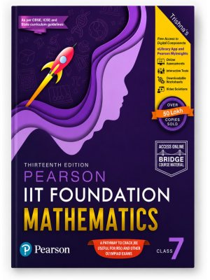 Pearson IIT Foundation Mathematics Class 7 | 13th Edition | JEE Foundation, Olympiad & Competitive Exam Preparation