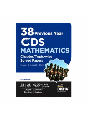38 Previous Year CDS Mathematics Chapter/Topic-wise Solved Papers (2007–2025) | Phase I & II | 4200+ MCQs | 6th Edition | Disha Publication