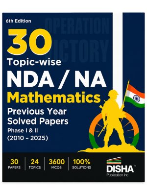30 Topic-wise NDA/NA Mathematics Previous Year Solved Papers (2010–2025) Phase I & II | 6th Edition | Disha Publication