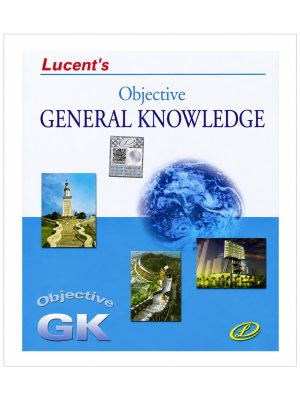 Lucent's Objective General Knowledge (GK) English Edition for UPSC, SSC, Railway, Banking & All Competitive Examinations