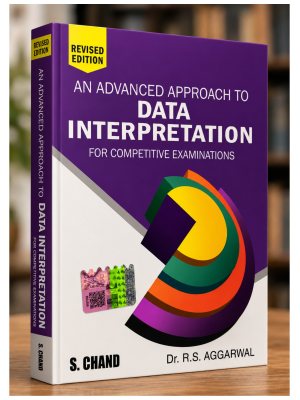 An Advanced Approach to Data Interpretation for Competitive Examinations | Revised Edition | Dr. R.S. Aggarwal | S. Chand Publication