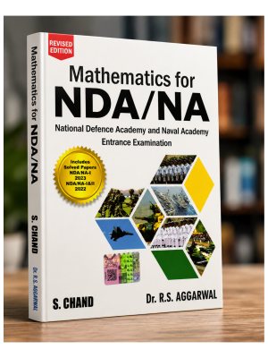 Mathematics for NDA/NA National Defence Academy & Naval Academy Entrance Examination | Revised Edition | Dr. R.S. Aggarwal | S. Chand Publication