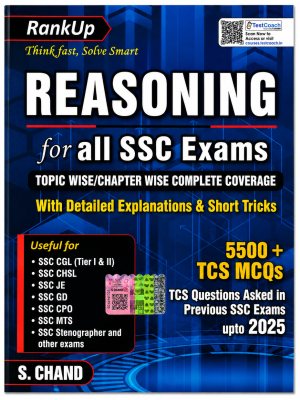 RankUp Reasoning for All SSC Exams | 5500+ TCS MCQs | Topic Wise & Chapter Wise | Detailed Explanations & Short Tricks | S. Chand