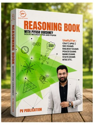 PV Publication Reasoning Book with Piyush Varshney | Solve Without Pen and Paper | Logical & Analytical Reasoning for UPSC CSAT, SSC, Railway, Bank, Police & State Exams